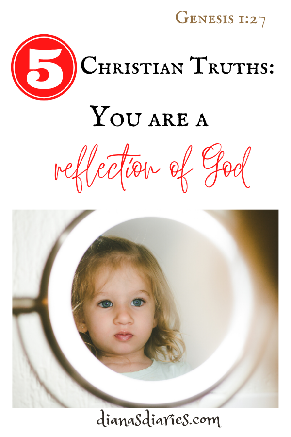 5 Powerful truths to remember that we are the reflection of God