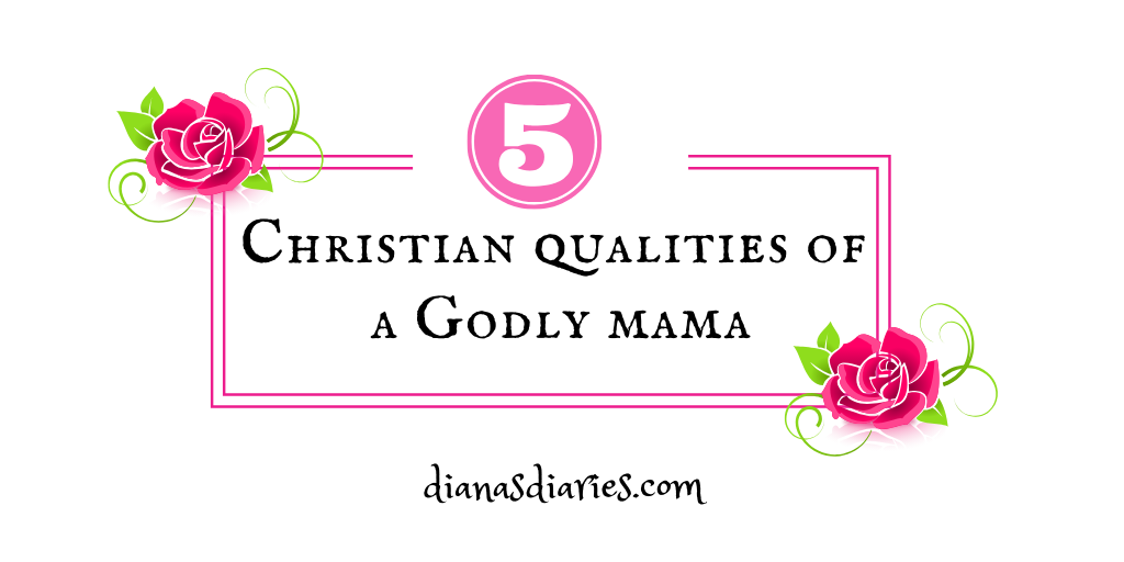 5-great-qualities-of-a-godly-mom