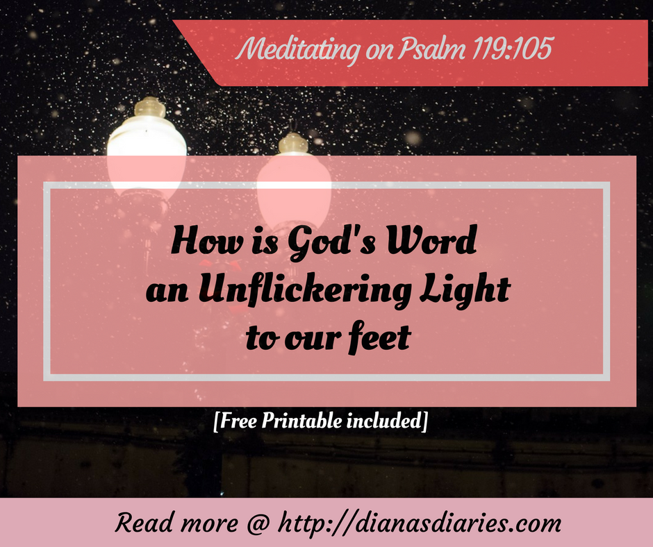 how-is-god-s-word-an-unflickering-light-to-our-feet-diana-s-diaries