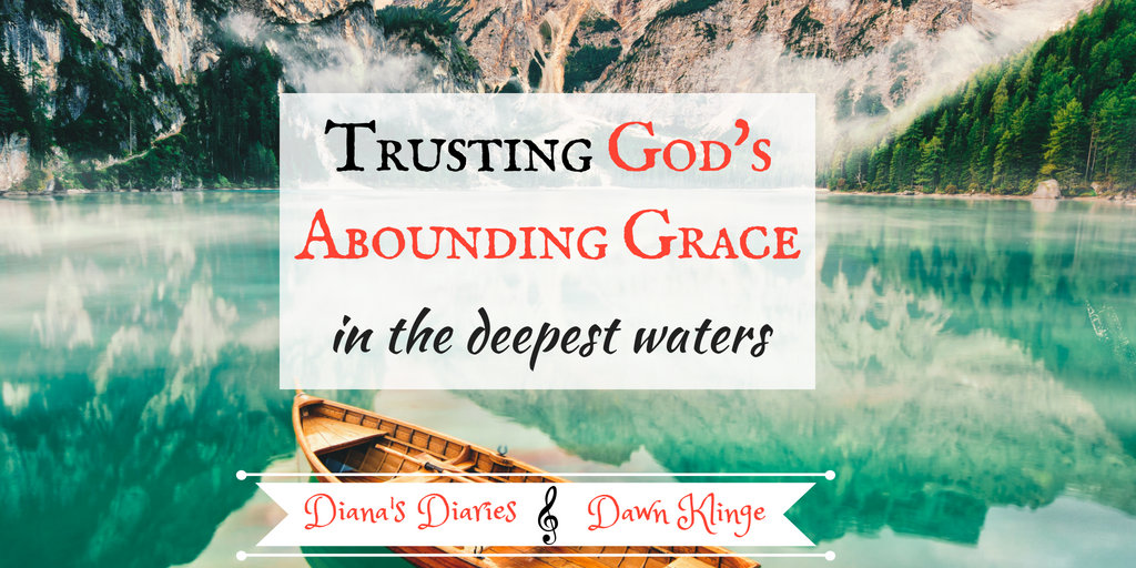 How To Trust In Gods Abounding Grace In The Deepest Waters